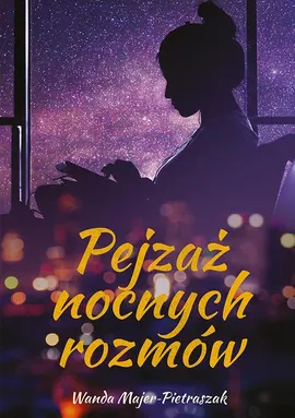 Pejzaż nocnych rozmów - Wanda Majer-Pietraszak