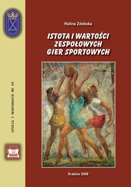 Istota i wartości zespołowych gier sportowych - Halina Zdebska