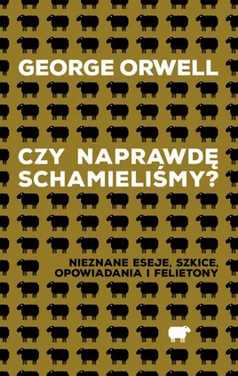 Czy naprawdę schamieliśmy? - George Orwel