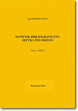 Słownik bibliograficzny języka polskiego Tom 5 (Nid-Ó) - Jan Wawrzyńczyk
