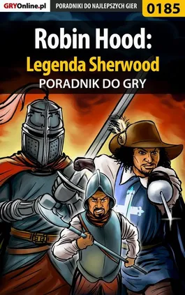 Robin Hood: Legenda Sherwood - poradnik do gry - Marcin Cisowski