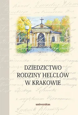 Dziedzictwo rodziny Helclów w Krakowie