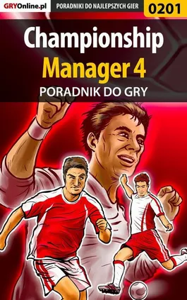 Championship Manager 4 - poradnik do gry - Paweł Myśliwiec