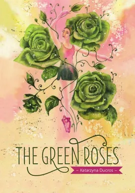 The green roses - Katarzyna Ducros