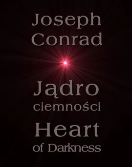 Jądro ciemności - Heart of Darkness - Joseph Conrad