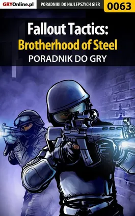 Fallout Tactics: Brotherhood of Steel - poradnik do gry - Krzysztof Żołyński, Marcin Bojko