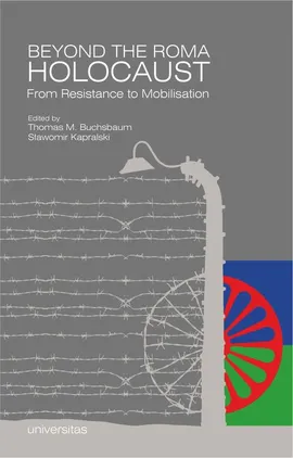Beyond the Roma Holocaust From Resistance to Mobilisation - Sławomir Kapralski, Thomas M. Buchsbaum