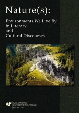 Nature(s): Environments We Live By in Literary and Cultural Discourses