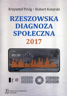 Rzeszowska diagnoza społeczna 2017 - Hubert Kotarski, Krzysztof Piróg