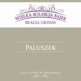 Paluszek (Wielka Kolekcja Bajek) - Bracia Grimm, Jakub Grimm, Wilhelm Grimm