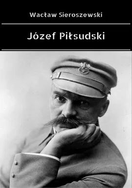 Józef Piłsudski - Wacław Sieroszewski