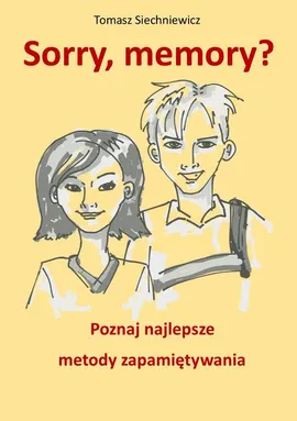 Sorry, memory? Poznaj najlepsze metody zapamiętywania - Tomasz Siechniewicz