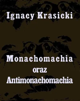 Monachomachia i Antimonachomachia - Ignacy Krasicki