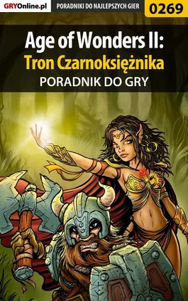 Age of Wonders II: Tron Czarnoksiężnika - poradnik do gry - Anna Deja, Dawid Ossowski