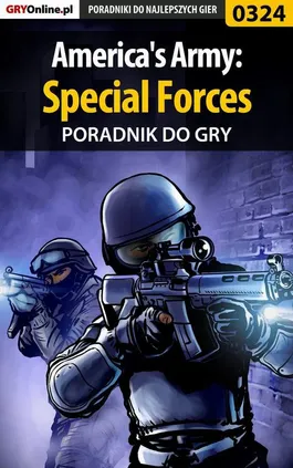 America's Army: Special Forces - poradnik do gry - Adrian Witkowski, Piotr Szczerbowski