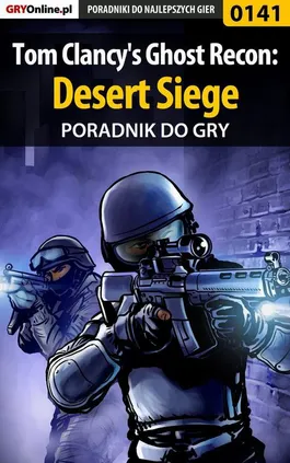 Tom Clancy's Ghost Recon: Desert Siege - poradnik do gry - Jacek "Stranger" Hałas