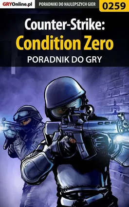 Counter-Strike: Condition Zero - poradnik do gry - Borys Zajączkowski