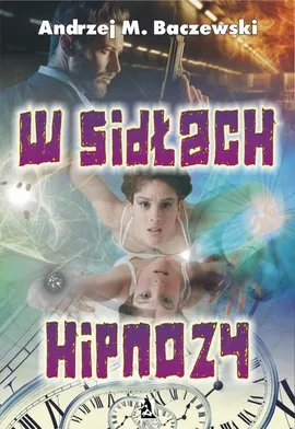W sidłach hipnozy - Andrzej Baczewski