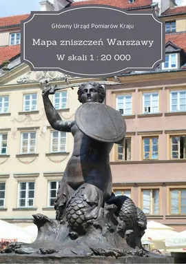 Mapa zniszczeń Warszawy. W skali 1 : 20 000 - Główny Urząd Pomiarów Kraju
