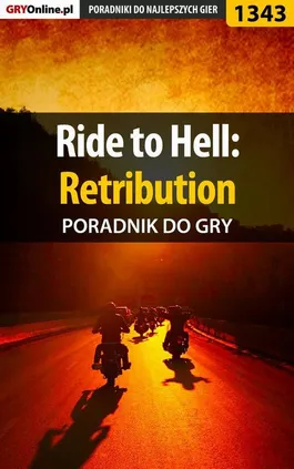 Ride to Hell: Retribution - poradnik do gry - Antoni Józefowicz