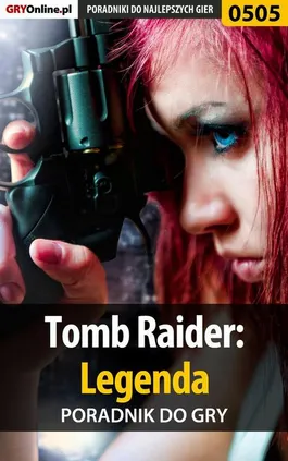 Tomb Raider: Legenda - poradnik do gry - Jacek "Stranger" Hałas