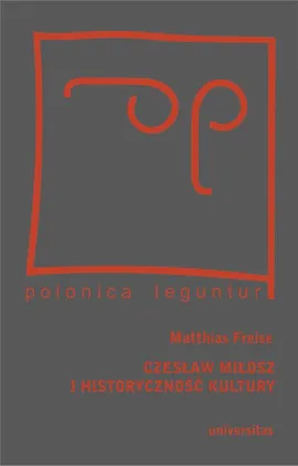 Czesław Miłosz i historyczność kultury - Matthias Freise