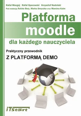 Platforma Moodle dla każdego nauczyciela - Krzysztof Nadolski, Rafał Mazgaj, Rafał Oparowski