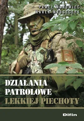 Działania patrolowe lekkiej piechoty - Marek Mroszczyk, Paweł Makowiec