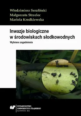 Inwazje biologiczne w środowiskach słodkowodnych - Małgorzata Strzelec, Mariola Krodkiewska, Włodzimierz Serafiński