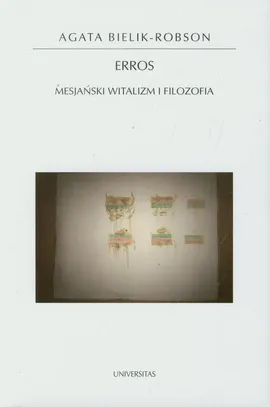 Erros Mesjański witalizm i filozofia - Agata Bielik-Robson