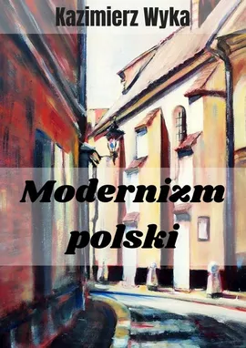 Modernizm polski - Kazimierz Wyka
