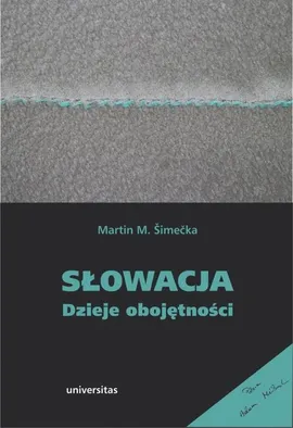 Słowacja Dzieje obojętności - Martin M. šimečka