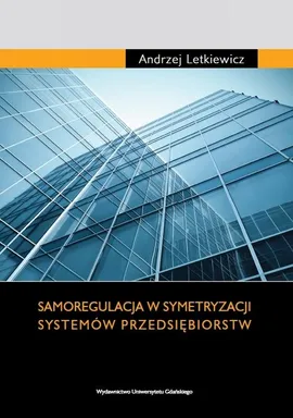 Samoregulacja w symetryzacji systemów przedsiębiorstw - Andrzej Letkiewicz