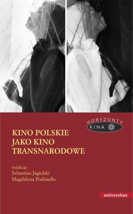 Kino polskie jako kino transnarodowe - Magdalena Podsiadło, Sebastian Jagielski