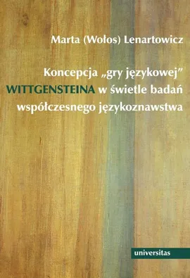 Koncepcja "gry językowej" Wittgensteina w świetle badań współczesnego językoznawstwa - Marta (wołos) Lenartowicz, Marta Lenartowicz