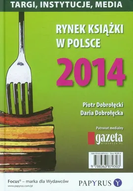 Rynek książki w Polsce 2014 Targi, instytucje, media - Daria Dobrołęcka, Piotr Dobrołęcki