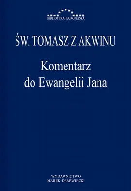 Komentarz do Ewangelii Jana - Św. Tomasz z Akwinu