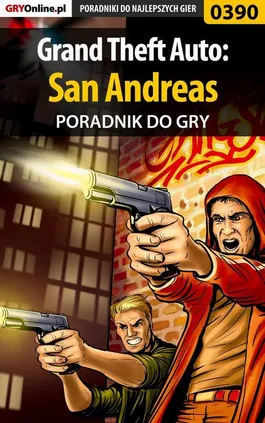 Grand Theft Auto: San Andreas - poradnik do gry - Marek Czajor
