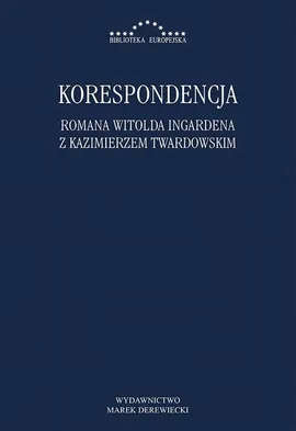 Korespondencja Romana Witolda Ingardena z Kazimierzem Twardowskim - Kazimierz Twardowski, Roman Ingarden
