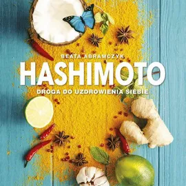 Hashimoto droga do uzdrowienia siebie - Beata Abramczyk