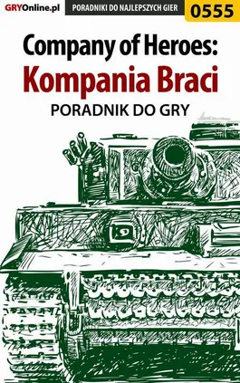 Company of Heroes: Kompania Braci - poradnik do gry - Paweł Surowiec