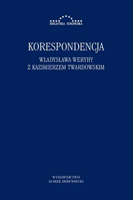 Korespondencja Władysława Weryhy z Kazimierzem Twardowskim - Kazimierz Twardowski