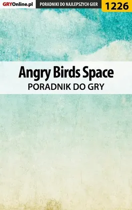 Angry Birds Space - poradnik do gry - Artur Justyński