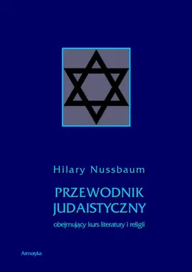 Przewodnik judaistyczny obejmujący kurs literatury i religii - Hilary Nussbaum