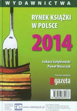 Rynek książki w Polsce 2014 Wydawnictwa - Łukasz Gołebiewski, Paweł Waszczyk