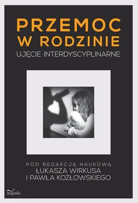 Przemoc w rodzinie - Łukasz Wirkus, Paweł Kozłowski