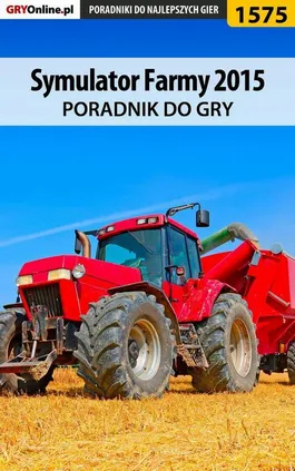 Symulator Farmy 2015 - poradnik do gry - Norbert Jędrychowski