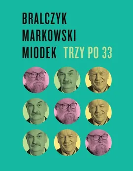 Trzy po 33 - Andrzej Markowski, Jan Miodek, Jerzy Bralczyk