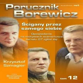 Porucznik Borewicz - Ścigany przez samego siebie (Tom 12) - Krzysztof Szmagier