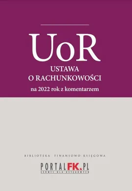 Ustawa o rachunkowości 2022. Tekst ujednolicony z komentarze eksperta do zmian - Katarzyna Trzpioła